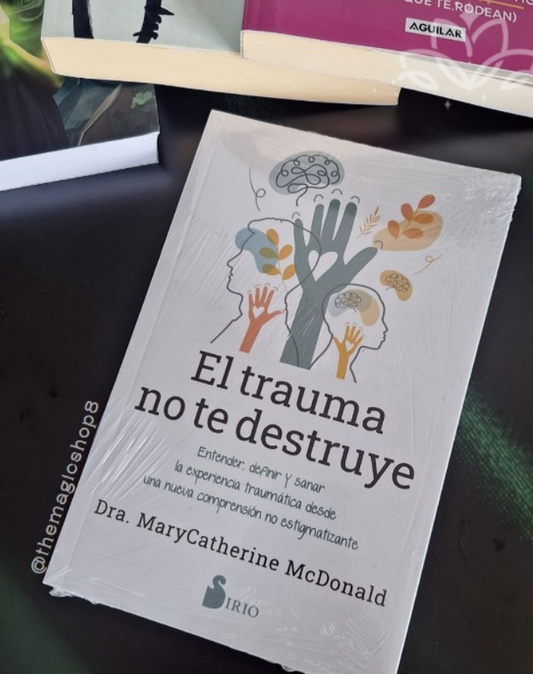 El trauma no te destruye
