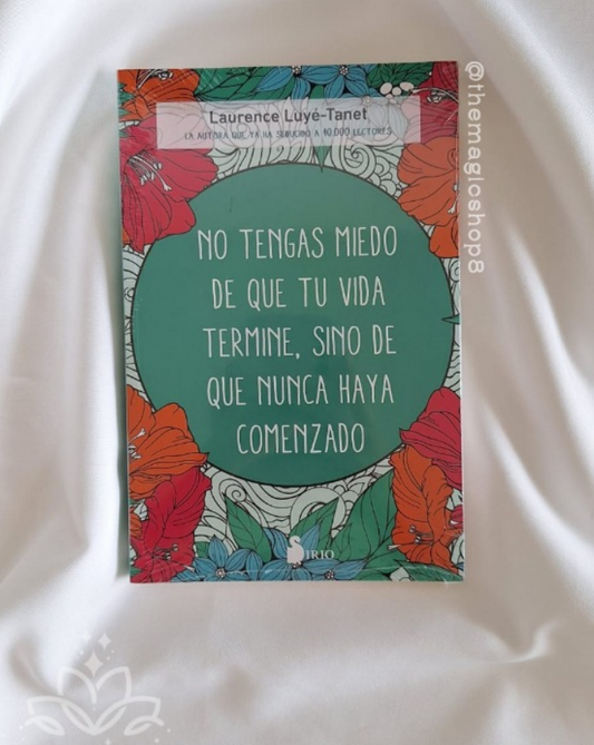 No Tengas Miedo de que tu Vida Termine, Sino que Nunca Haya Comenzado