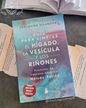 Guía para Limpiar el Hígado, la Vesícula y los Riñones