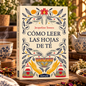 Cómo leer Las Hojas de Té